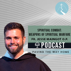 Spiritual Combat: Weapons of Spiritual Warfare (Episode 3 of Series) - By Fr. Jesse Maingot O.P.
