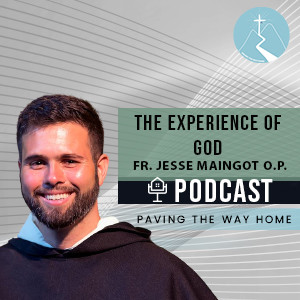 The Experience of God - By Fr. Jesse Maingot O.P.
