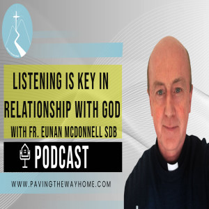 Listening Is Key In Our Relationship With God - By Fr. Eunan McDonnell SDB (Short Clip from Full Interview)
