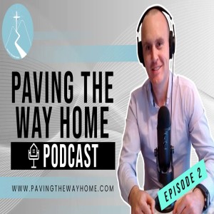 Paving The Way Home Podcast Episode 2 - Why Go To Mass? What Actually Happens?