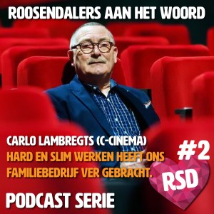 Roosendalers aan het woord - Carlo Lambregts (C-CINEMA) over het familiebedrijf, nuchter ondernemerschap en ambities.