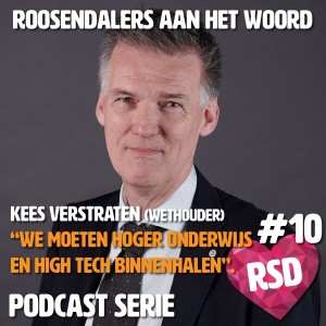 Roosendalers aan het woord - Kees Verstraten (Wethouder Economie, Citymarketing en Sport ): ”Hoger onderwijs en hightech bedrijven binnenhalen en koppelen is een must”.