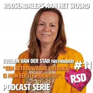Roosendalers aan het woord - Evelien van der Star (Wethouder Bestuurlijke Vernieuwing, Financiën en Welzijn  ): ”De hoogste prioriteit is bestuurlijke vernieuwing, beter leiderschap”.