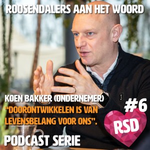 Roosendalers aan het woord - Koen Bakker (ondernemer) over horeca-onderwijs en de praktijk, zijn carriere, het succes van Het Hooihuis, het avontuur Bravo24, Mazzeltoff en zijn hart voor Roosendaal.