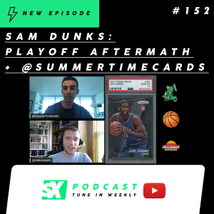Sam Dunks: Playoff Aftermath + Basketball Market Chat With @SummerTimeCards