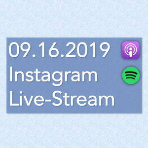 Instagram Live-Stream - 09.16.2019