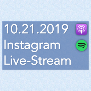 Instagram Live-Stream - 10.21.2019