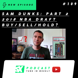 Sam Dunks: 2018 NBA Draft - Buy/Sell/Hold Rookie Card Investments (Part 2 of 3)