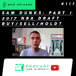 Sam Dunks: 2017 NBA Draft - Buy/Sell/Hold Rookie Card Investments (Part 1 of 2)