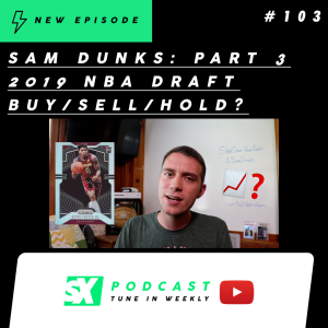Sam Dunks: 2019 NBA Draft - Buy/Sell/Hold Rookie Card Investments (Part 3 of 3)