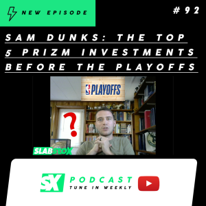 Sam Dunks: The Top 5 Prizm Basketball Investments If The NBA Playoffs Started Today