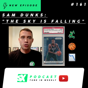 Sam Dunks: "The Sky Is Falling" - The Current State of the Basketball Card Market