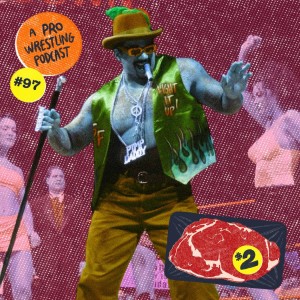 $2 Steak: A Pro Wrestling Podcast - Episode 97 - Gout!