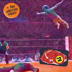 $2 Steak: A Pro Wrestling Podcast - Episode 7 - Pale Side of the Ring?