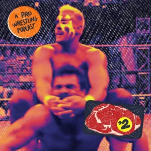 $2 Steak: A Pro Wrestling Podcast - Episode 16 - Simply Ravishing