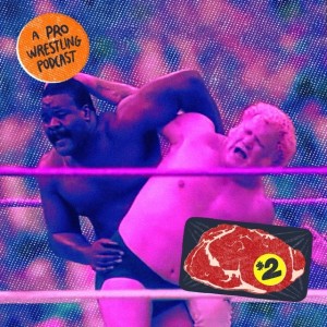 $2 Steak: A Pro Wrestling Podcast - Episode 19 - Sourdough Starter