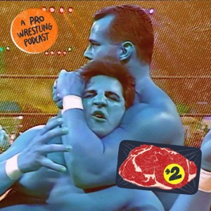 $2 Steak: A Pro Wrestling Podcast - Episode 21 - No Bull? No, Bull!