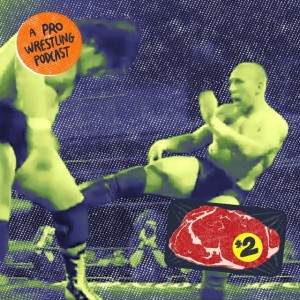 $2 Steak: A Pro Wrestling Podcast - Episode 22 - FAMILY