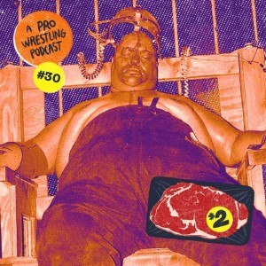 $2 Steak: A Pro Wrestling Podcast - Episode 30 - A VERY Steaky Halloween