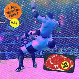 $2 Steak: A Pro Wrestling Podcast - Episode 31 - The Booger Man