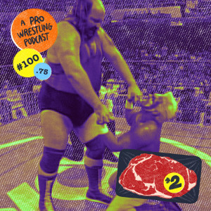 $2 Steak: A Pro Wrestling Podcast - Episode 100.75 - Sore