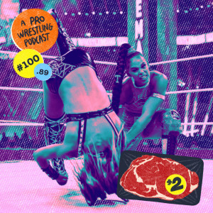 $2 Steak: A Pro Wrestling Podcast - Episode 100.89 - Naptime