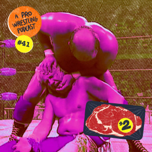 $2 Steak: A Pro Wrestling Podcast - Episode 41 - Ding Dongs