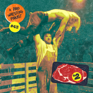 $2 Steak: A Pro Wrestling Podcast - Episode 43 - Hog Wash