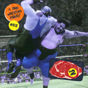 $2 Steak: A Pro Wrestling Podcast - Episode 53 - Rubber Ducky