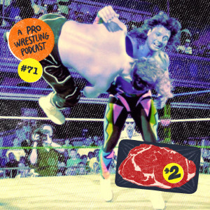 $2 Steak: A Pro Wrestling Podcast - Episode 71 - MMHMM