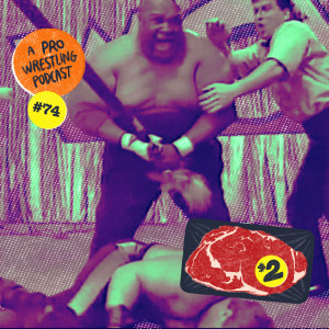 $2 Steak: A Pro Wrestling Podcast - Episode 74 - Wake & Steak