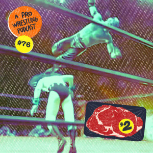 $2 Steak: A Pro Wrestling Podcast - Episode 76 - Demons