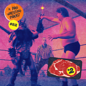 $2 Steak: A Pro Wrestling Podcast - Episode 82 - T.H.U.G.