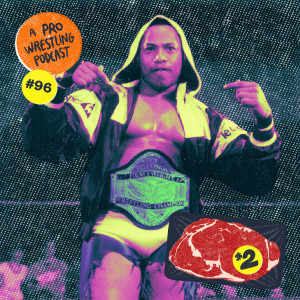 $2 Steak: A Pro Wrestling Podcast: Episode 96 - Borrowed Cigs