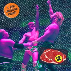 $2 Steak: A Pro Wrestling Podcast - Episode 13 - Esskeetit