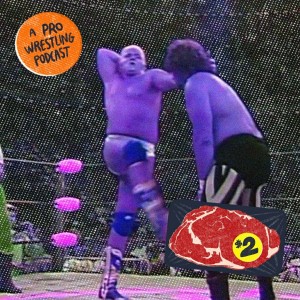 $2 Steak: A Pro Wrestling Podcast - Episode 9 - Magically Delicious!