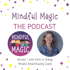 Ep 7 Mindfulness in Early Parenting with Anna Le Grange