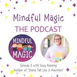 Ep 8 Mountains & Mind Gardens with Suzy Reading