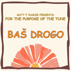 262 - For The Purpose of the Tune w/ Baš Drogo