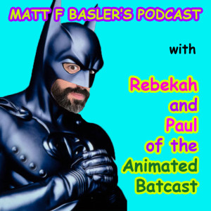 107 -Rebekah and Paul, the Animated Batcast