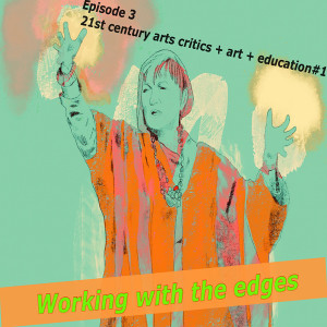 Episode #3 \\ Working with the edges // 21st century art theory part #1 \\
