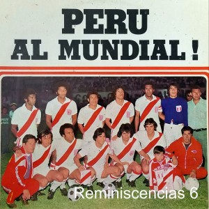 Reminiscencias 6 - Perú al Mundial