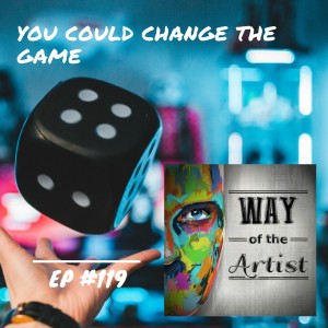 WOTA #119 - ”You Could Change the Game”