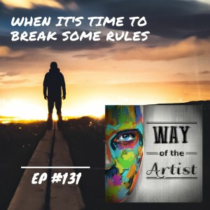 WOTA #131 - ”When It‘s Time to Break Some Rules”
