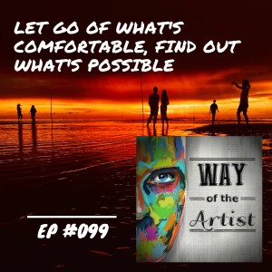 WOTA #099 - ”Let Go of What‘s Comfortable, Find Out What‘s Possible”