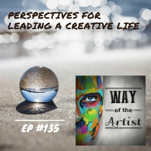 WOTA #135 - ”Perspectives for Leading a Creative Life”