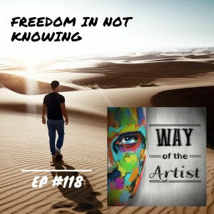 WOTA #118 - ”Freedom in Not Knowing”