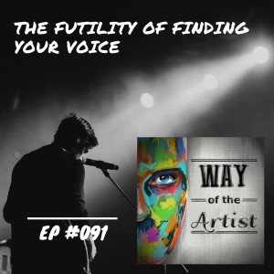 WOTA #091 - ”The Futility of Finding Your Voice”