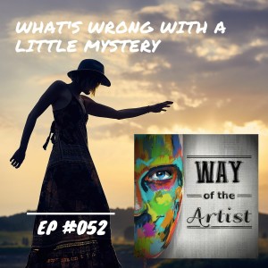 WOTA #052 - ”What‘s Wrong With a Little Mystery”