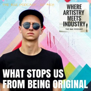 B&EP #158 - What Stops People From Being Original